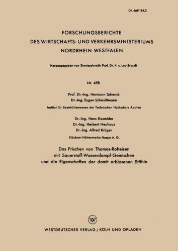 Cover for Hermann Schenck · Das Frischen Von Thomas-Roheisen Mit Sauerstoff-Wasserdampf-Gemischen Und Die Eigenschaften Der Damit Erblasenen Stahle - Forschungsberichte Des Wirtschafts- Und Verkehrsministeriums (Pocketbok) [1957 edition] (1957)