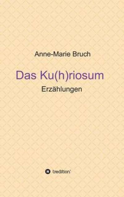 Cover for Bruch · Das Ku (h)riosum (Buch) (2016)