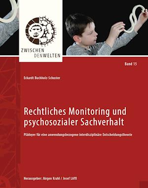 Cover for Eckardt Buchholz-Schuster · Rechtliches Monitoring und psychosozialer Sachverhalt. Plädoyer für eine anwendungsbezogene interdisziplinäre Entscheidungstheorie (Paperback Book) (2018)