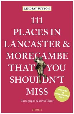 Cover for Lindsay Sutton · 111 Places in Lancaster and Morecambe That You Shouldn't Miss - 111 Places / Shops (Pocketbok) (2022)