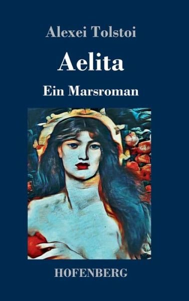Cover for Alexei Tolstoi · Aelita: Ein Marsroman (Innbunden bok) (2018)