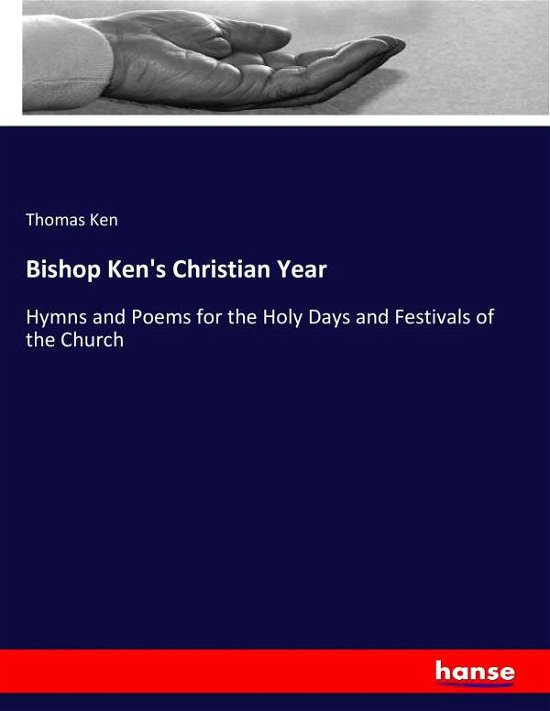 Bishop Ken's Christian Year - Ken - Libros -  - 9783744776578 - 13 de abril de 2017
