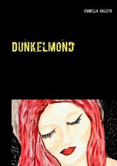 Cover for Calisto · Dunkelmond (Book) (2017)