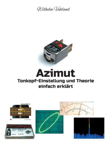 Cover for Wilhelm Vahland · Azimut - Tonkopf-Einstellung und Theorie einfach erklärt (Paperback Book) (2022)