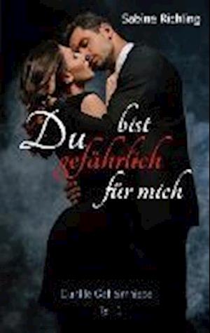 Cover for Sabine Richling · Du bist gefährlich für mich - Dunkle Geheimnisse Teil 1 von 4 (Book) (2025)