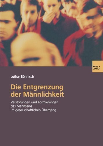Cover for Lothar Boehnisch · Die Entgrenzung Der Mannlichkeit: Verstoerungen Und Formierungen Des Mannseins Im Gesellschaftlichen UEbergang (Taschenbuch) [2003 edition] (2003)