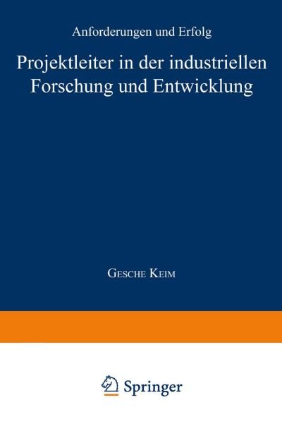 Cover for Gesche Keim · Projektleiter in Der Industriellen Forschung Und Entwicklung: Anforderungen Und Erfolg - Betriebswirtschaftslehre Fur Technologie Und Innovation (Pocketbok) [1997 edition] (1997)