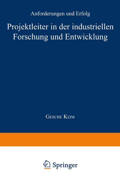 Cover for Gesche Keim · Projektleiter in Der Industriellen Forschung Und Entwicklung: Anforderungen Und Erfolg - Betriebswirtschaftslehre Fur Technologie Und Innovation (Paperback Book) [1997 edition] (1997)