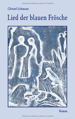 Cover for Christel Lehmann · Lied Der Blauen Frsche (Paperback Book) [German edition] (2007)