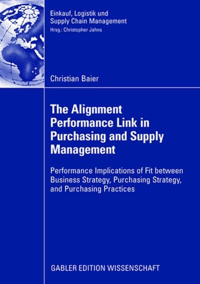 Cover for Christian Baier · The Alignment Performance Link in Purchasing and Supply Management - Einkauf, Logistik und Supply Chain Management (Paperback Book) [2008 edition] (2008)