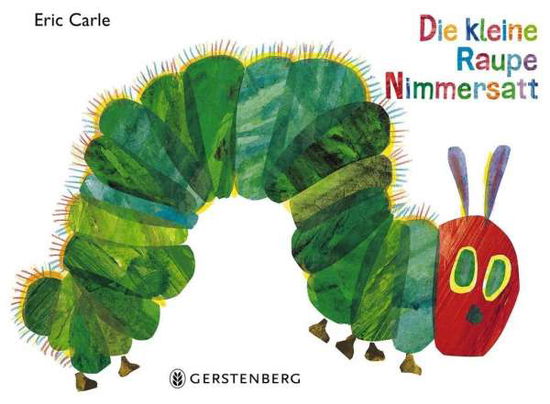 Raupe Nimmersatt,Geschenkausgabe - Carle - Kirjat - GERSTENBERG VERLAG - 9783836958578 - torstai 13. elokuuta 2015