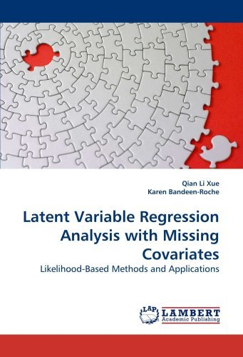 Latent Variable Regression Analysis with Missing Covariates: Likelihood-based Methods and Applications - Qian Li Xue - Bøger - LAP Lambert Academic Publishing - 9783838321578 - 2. juni 2010