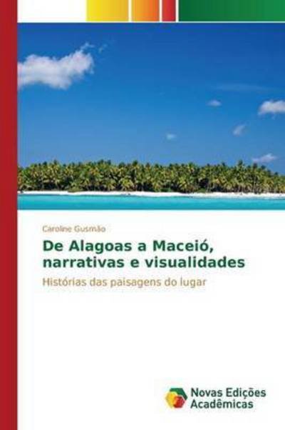 Cover for Gusmão · De Alagoas a Maceió, narrativas (Book) (2015)
