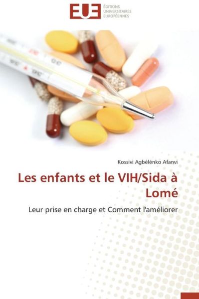 Cover for Kossivi Agbélénko Afanvi · Les Enfants et Le Vih / Sida À Lomé: Leur Prise en Charge et Comment L'améliorer (Paperback Book) [French edition] (2018)