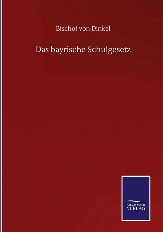 Cover for Bischof Von Dinkel · Das bayrische Schulgesetz (Hardcover Book) (2020)