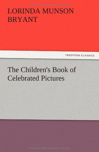 Cover for Lorinda Munson Bryant · The Children's Book of Celebrated Pictures (Paperback Book) (2012)