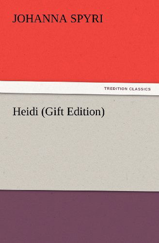 Heidi (Gift Edition) (Tredition Classics) - Johanna Spyri - Libros - tredition - 9783847231578 - 24 de febrero de 2012