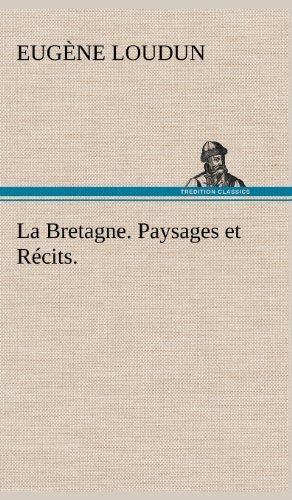 Cover for Eug Ne Loudun · La Bretagne. Paysages et R Cits. (Hardcover Book) [French edition] (2012)