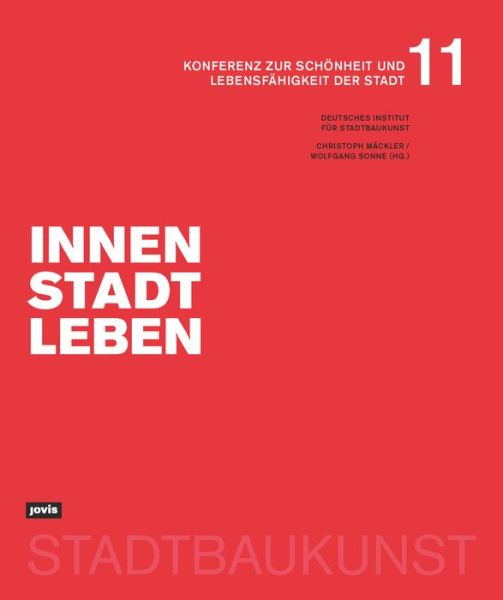 Innenstadtleben: Konferenz zur Schonheit und Lebensfahigkeit der Stadt 11 - Konferenz zur Schonheit und Lebensfahigkeit der Stadt - Christoph Mackler - Bücher - JOVIS Verlag - 9783868597578 - 5. Juli 2022