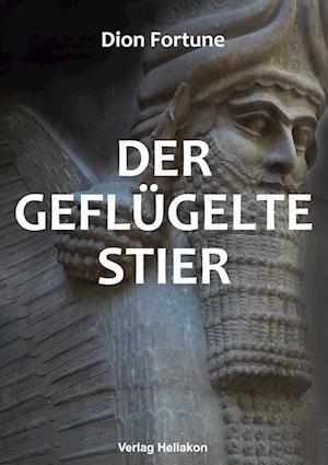 Der geflügelte Stier - Dion Fortune - Books - Verlag Heliakon - 9783949496578 - November 23, 2023