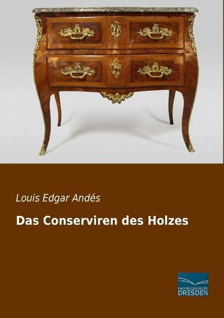 Cover for Andés · Das Conserviren des Holzes (Book)