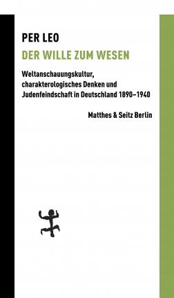 Der Wille zum Wesen - Per Leo - Książki - Matthes & Seitz Verlag - 9783957572578 - 3 lipca 2020