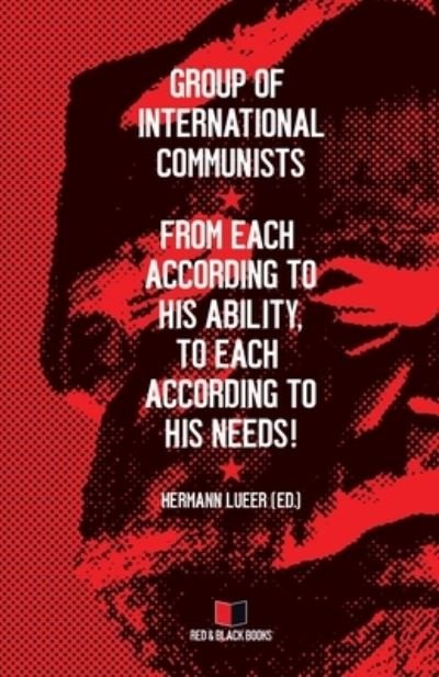Cover for Group of International Communist · From each according to his ability, to each according to his needs! (Paperback Book) (2021)