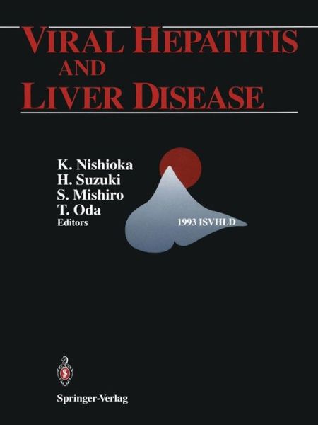 Kusuya Nishioka · Viral Hepatitis and Liver Disease: Proceedings of the International Symposium on Viral Hepatitis and Liver Disease: Molecules Today, More Cures Tomorrow, Tokyo, May 10-14, 1993 (1993 ISVHLD) (Paperback Book) [Softcover reprint of the original 1st ed. 1994 edition] (2012)