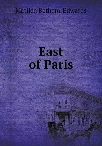 Cover for Matilda Betham-edwards · East of Paris (Paperback Book) (2013)