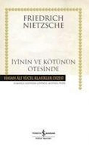 Iyinin ve Kötünün Ötesinde - Gelecekteki Bir Felseye Giris - Friedrich Nietzsche - Książki - Is Bankasi Kültür Yayinlari - 9786053327578 - 28 października 2016