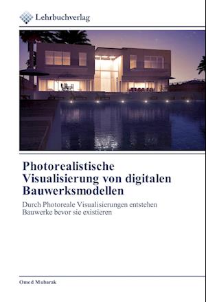 Cover for Omed Mubarak · Photorealistische Visualisierung von digitalen Bauwerksmodellen (Paperback Book) (2019)