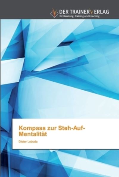 Kompass zur Steh-Auf-Mentalität - Loboda - Books - - 9786200767578 - April 8, 2020