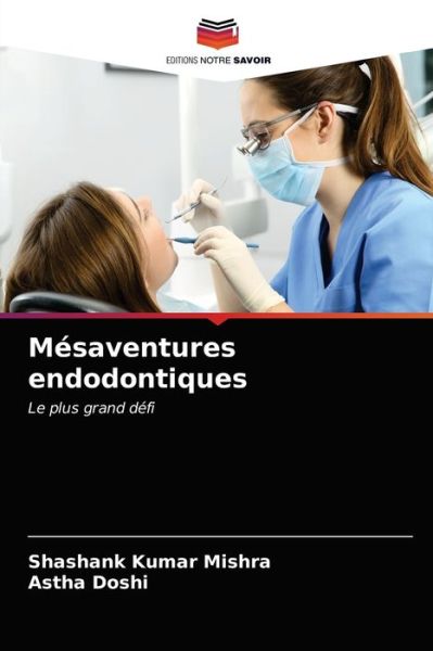 Cover for Mishra · Mésaventures endodontiques (Book) (2020)