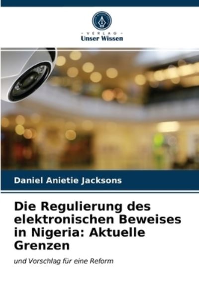 Cover for Daniel Anietie Jacksons · Die Regulierung des elektronischen Beweises in Nigeria (Paperback Book) (2021)