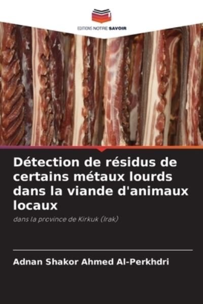 Cover for Adnan Shakor Ahmed Al-Perkhdri · Detection de residus de certains metaux lourds dans la viande d'animaux locaux (Pocketbok) (2021)