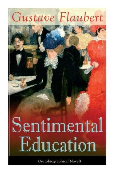 Cover for Gustave Flaubert · Sentimental Education (Autobiographical Novel) (Paperback Book) (2019)