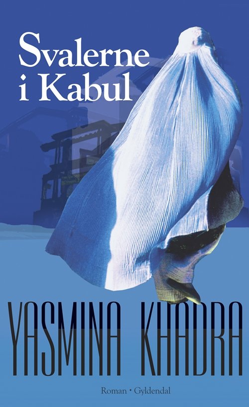 Cover for Yasmina Khadra · Svalerne i Kabul (Sewn Spine Book) [1. Painos] (2009)