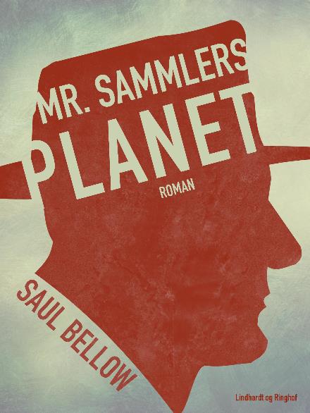 Cover for Saul Bellow · Mr. Sammlers planet (Sewn Spine Book) [2.º edición] (2017)