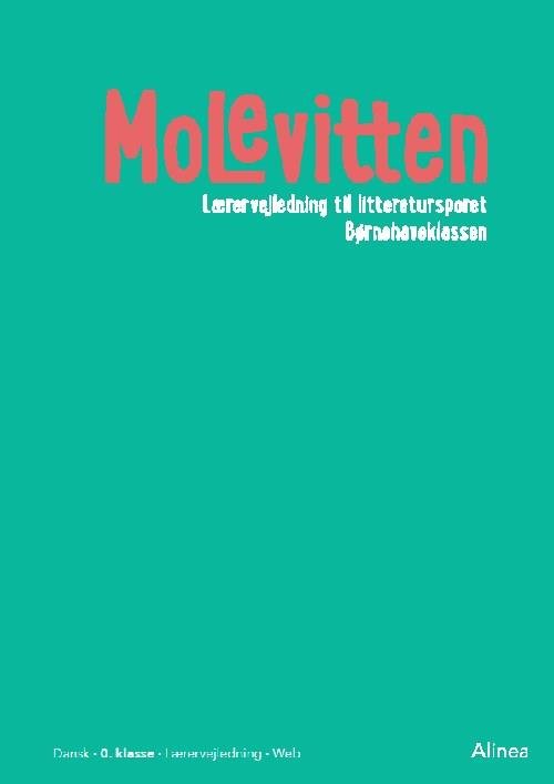 Molevitten: Molevitten, 0. kl., Lærervejledning til litteratursporet/ Web - Kenneth Jakobsen Bøye - Bøger - Alinea - 9788723543578 - 1. marts 2020