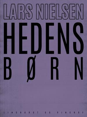 Cover for Lars Nielsen · Hedens børn (Sewn Spine Book) [1st edition] (2019)