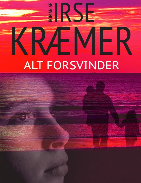 Cover for Irse Kræmer · Alt forsvinder (Paperback Bog) (2018)