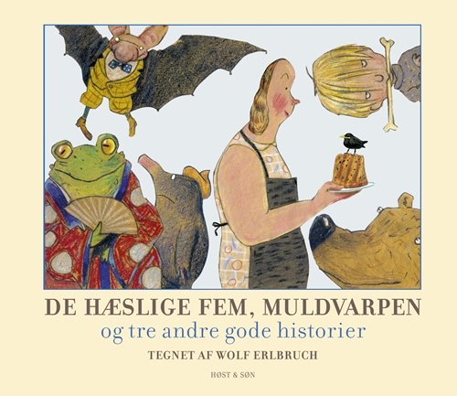 Cover for Wolf Erlbruch · De hæslige fem, Muldvarpen og tre andre gode historier (Hæftet bog) [1. udgave] (2011)