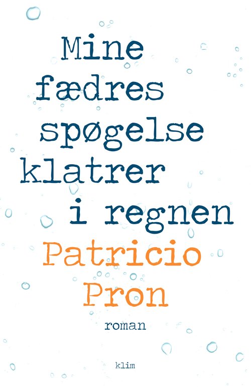 Cover for Patricio Pron · Mine fædres spøgelse klatrer i regnen (Sewn Spine Book) [1st edition] (2019)