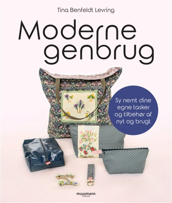 Moderne genbrug - Tina Benfeldt Levring - Livros - Muusmann Forlag - 9788794086578 - 4 de janeiro de 2021