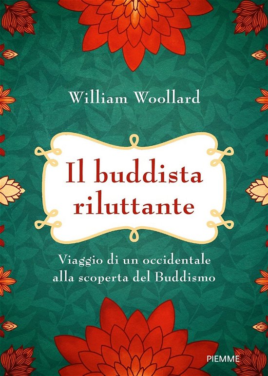 Cover for William Woollard · Il Buddista Riluttante. Viaggio Di Un Occidentale Alla Scoperta Del Buddismo (Book)