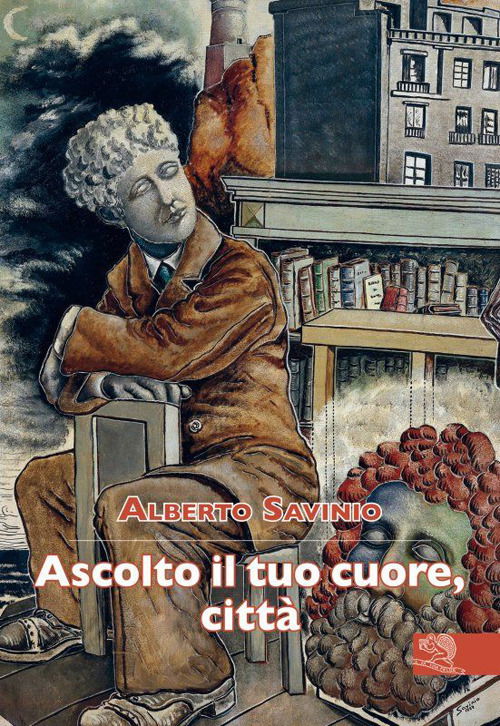 Cover for Alberto Savinio · Ascolto Il Tuo Cuore, Citta (Book)