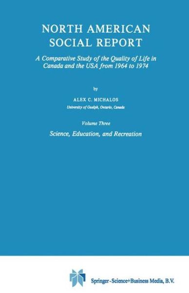 Cover for Alex C. Michalos · North American Social Report: A Comparative Study of the Quality of Life in Canada and the USA from 1964 to 1974 - Social Indicators Research Programmes (Pocketbok) [1981 edition] (1981)