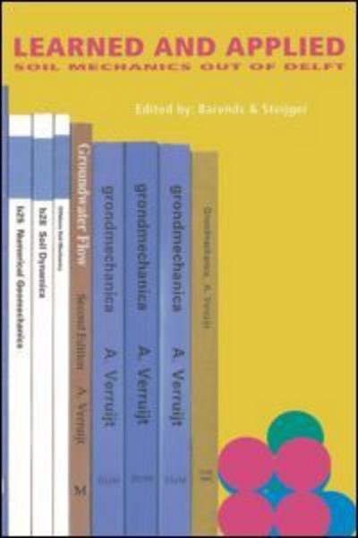 Learned and Applied Soil Mechanics: A tribute to Dr Arnold Verruijt, TUD - Barends - Books - A A Balkema Publishers - 9789058093578 - 2002