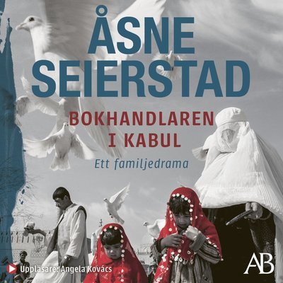 Bokhandlaren i Kabul - Åsne Seierstad - Livre audio - Albert Bonniers Förlag - 9789100183578 - 7 janvier 2021