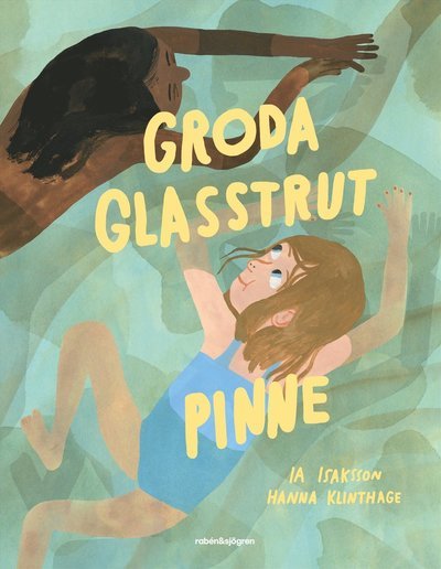 Cover for Ia Isaksson · Groda glasstrut pinne (Gebundesens Buch) (2023)